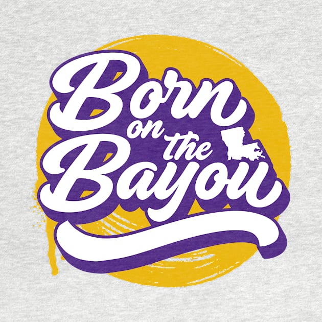 Retro Born on the Bayou Word Art Louisiana // Louisiana Proud Purple and Gold by Now Boarding